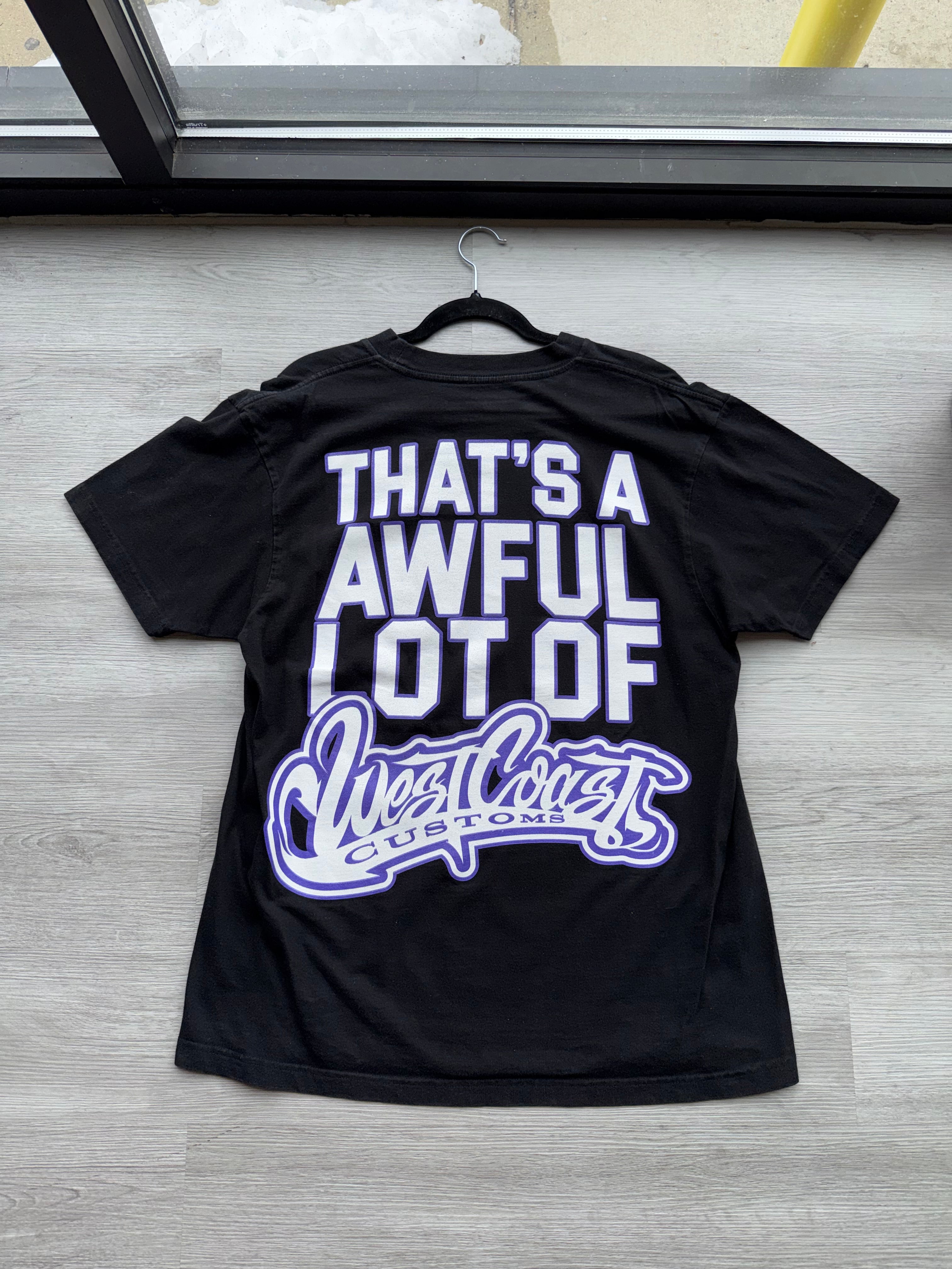 Thats A Awful Lot Of Cough Syrup West Coast Customs Shirt
